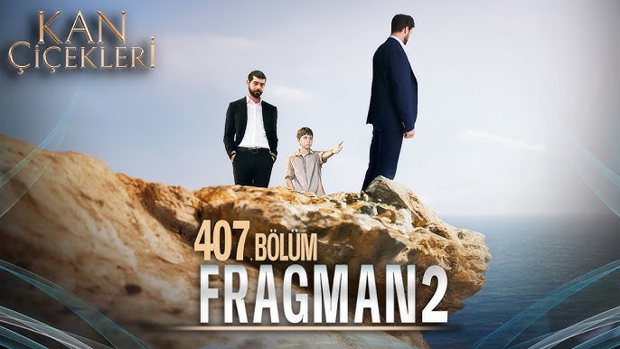 Kan Çiçekleri Season 2 Episode 407 with English Subtitles